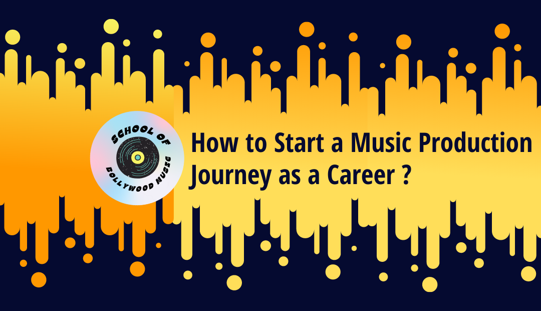 How to Start a Music Production Journey as a Career